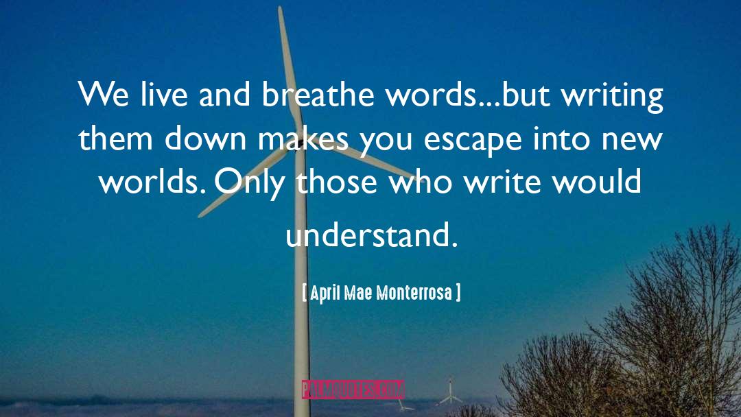 Escaping Through Writing quotes by April Mae Monterrosa