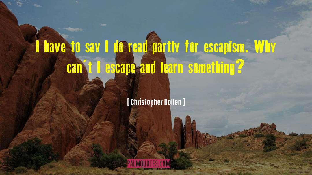 Escapism quotes by Christopher Bollen