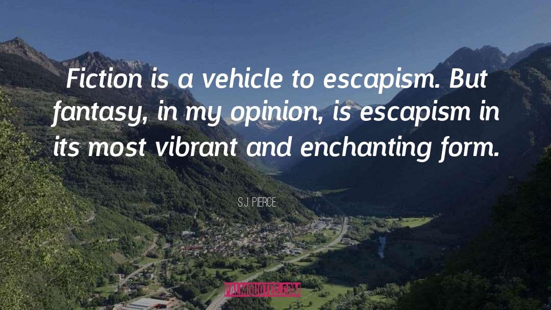 Escapism quotes by S.J. Pierce
