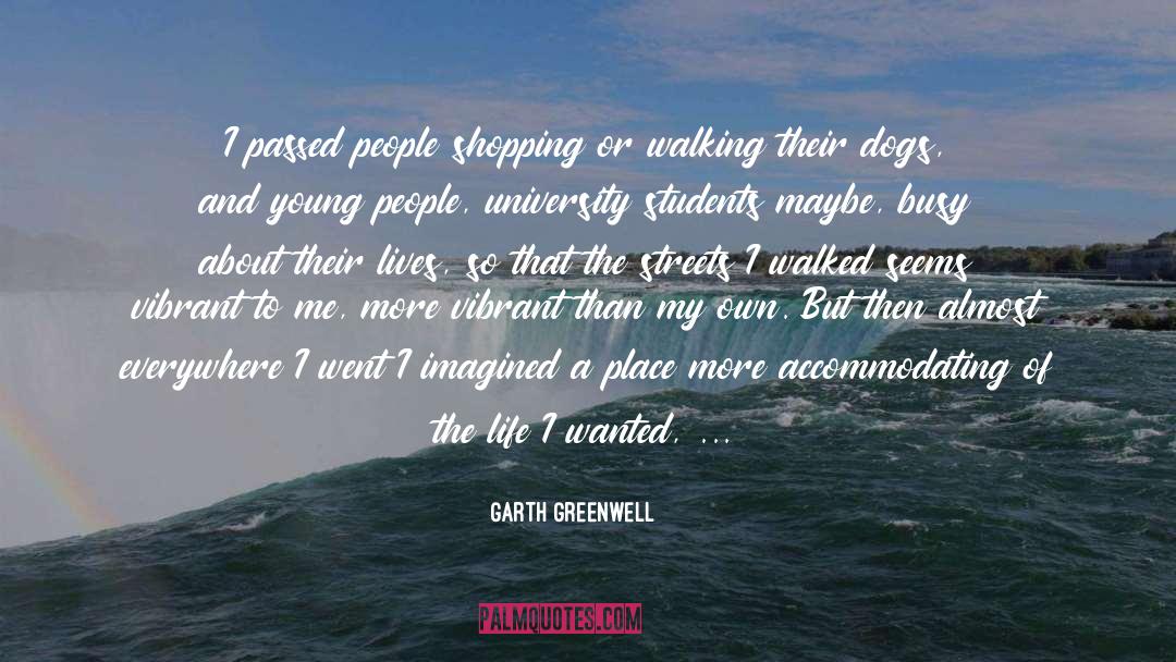 Escapism quotes by Garth Greenwell