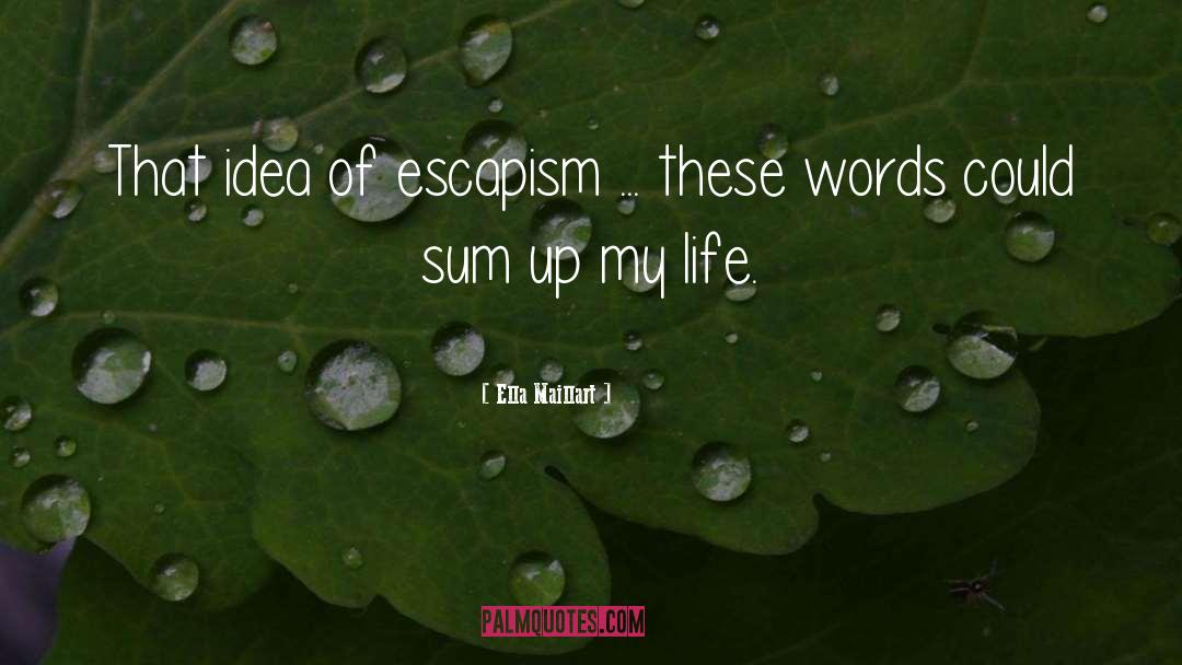 Escapism quotes by Ella Maillart