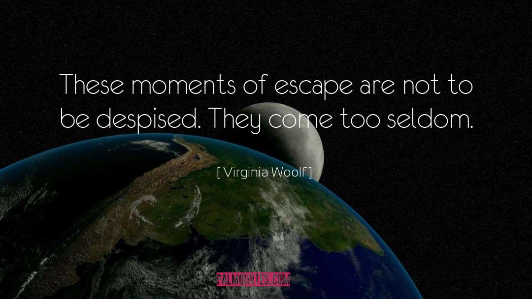 Escapism quotes by Virginia Woolf