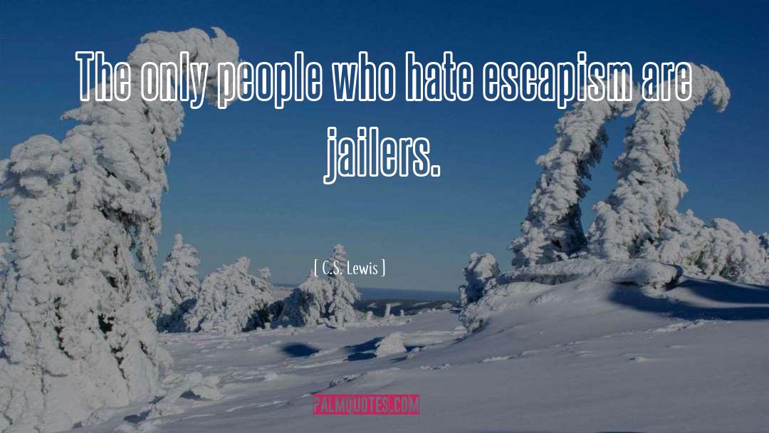 Escapism quotes by C.S. Lewis