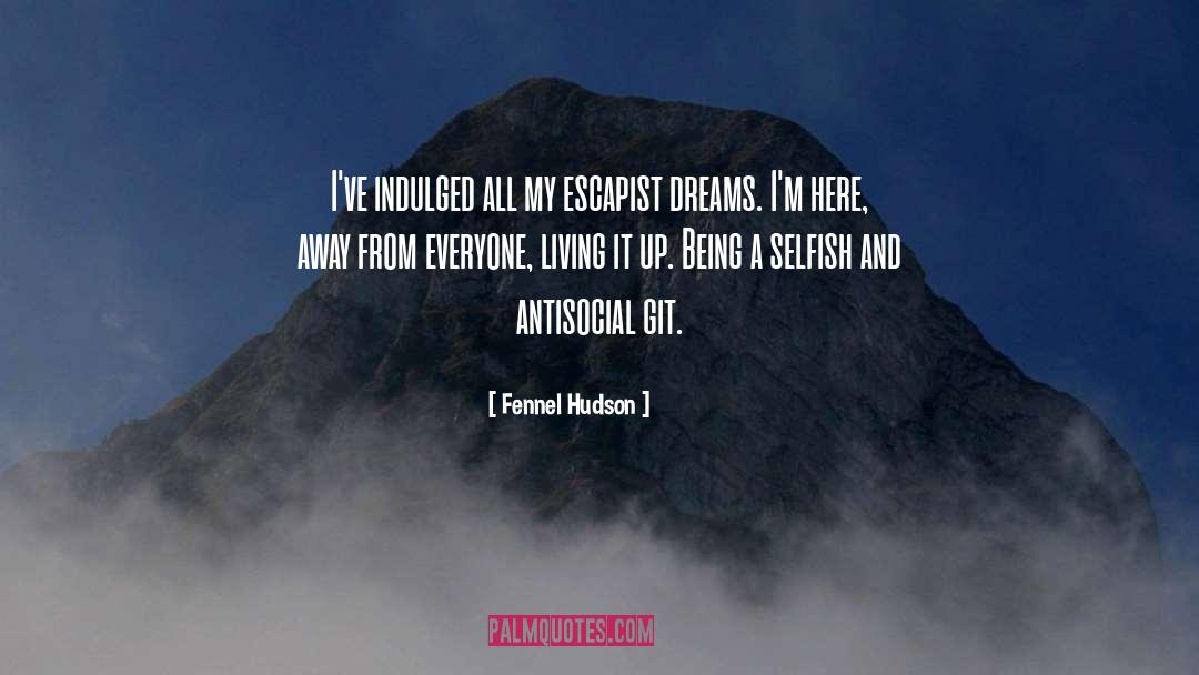 Escapism quotes by Fennel Hudson