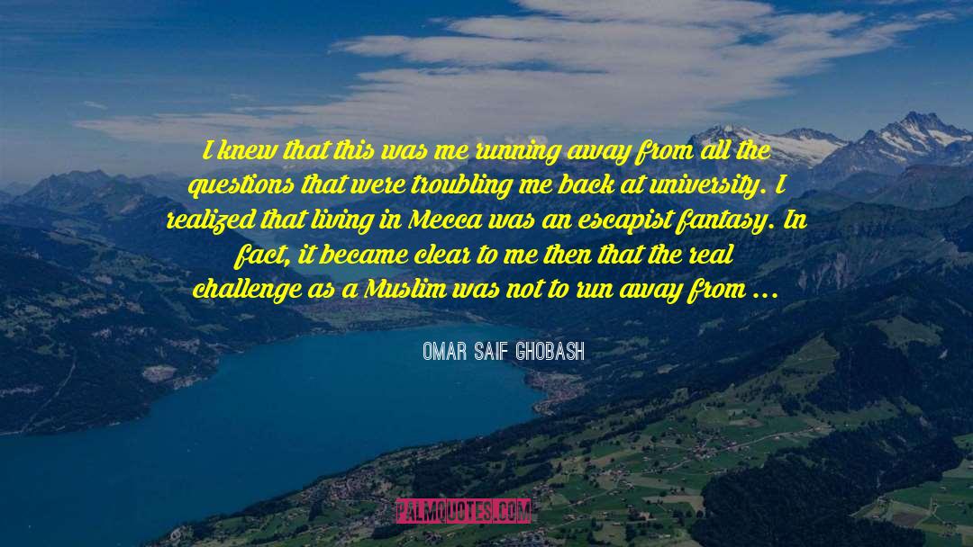 Escapist quotes by Omar Saif Ghobash