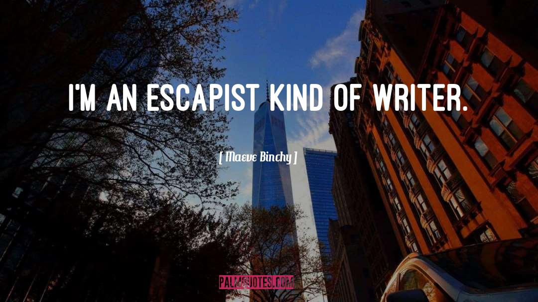 Escapist quotes by Maeve Binchy