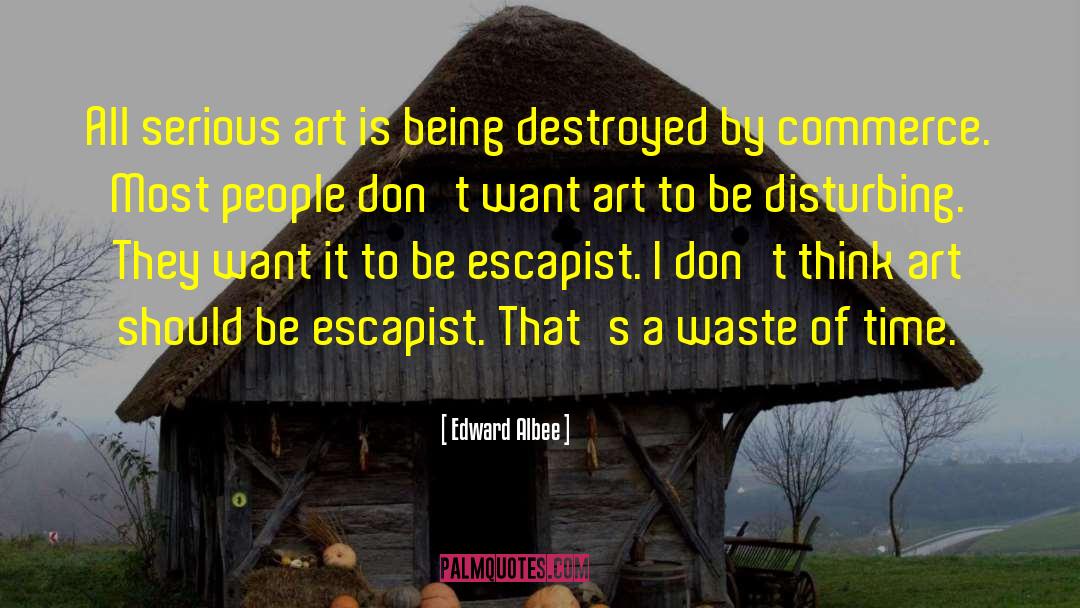 Escapist quotes by Edward Albee