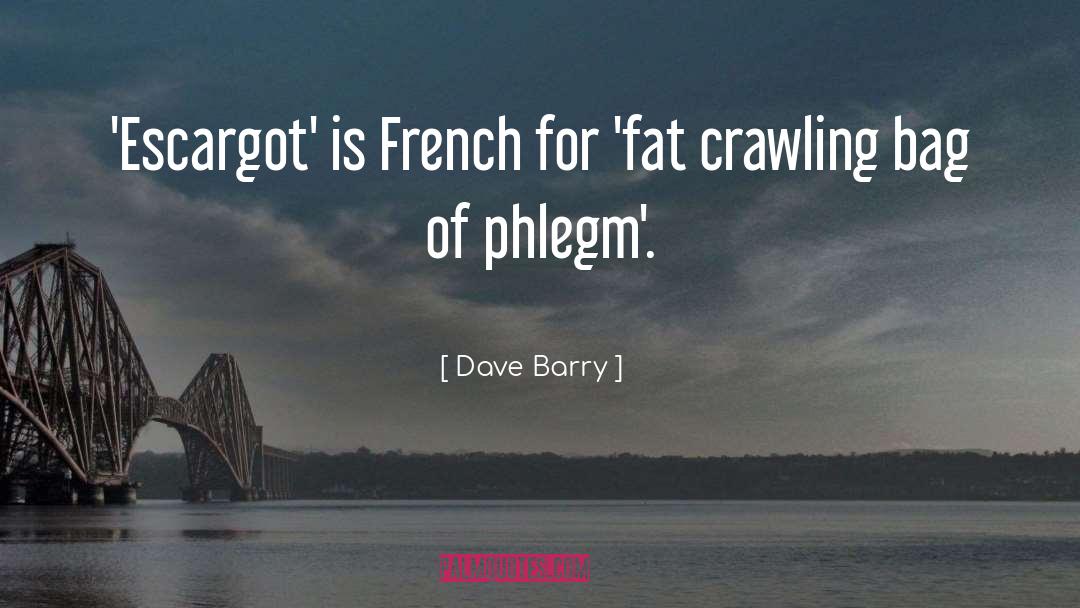 Escargot quotes by Dave Barry