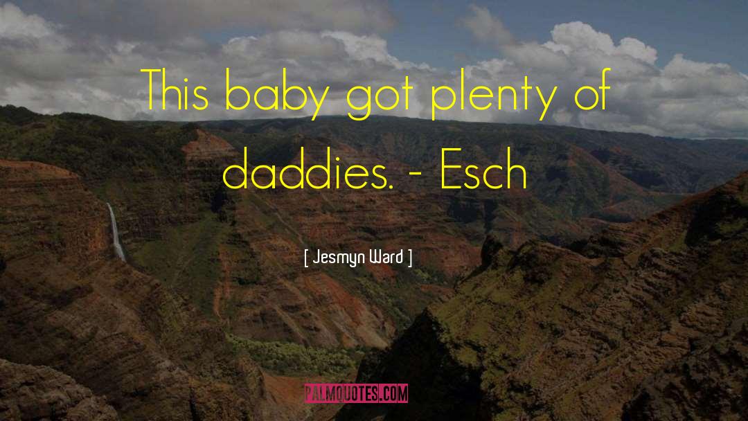 Esch quotes by Jesmyn Ward