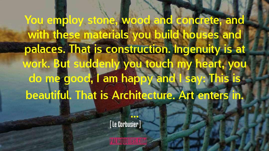 Eschmann Construction quotes by Le Corbusier