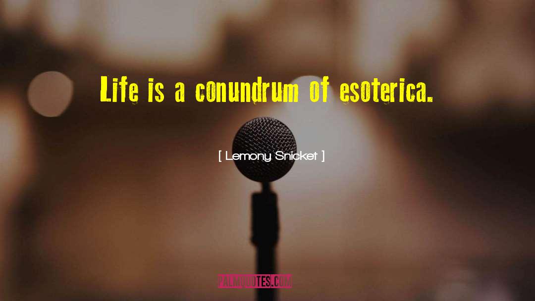 Esoterica quotes by Lemony Snicket