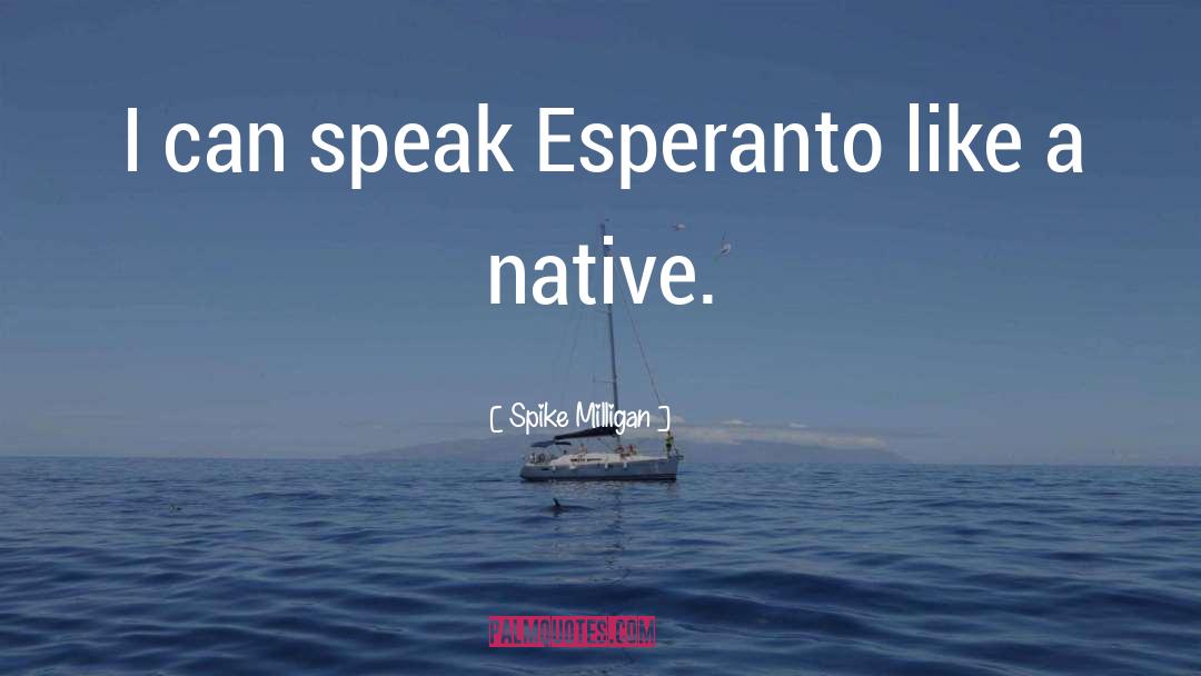 Esperanto quotes by Spike Milligan