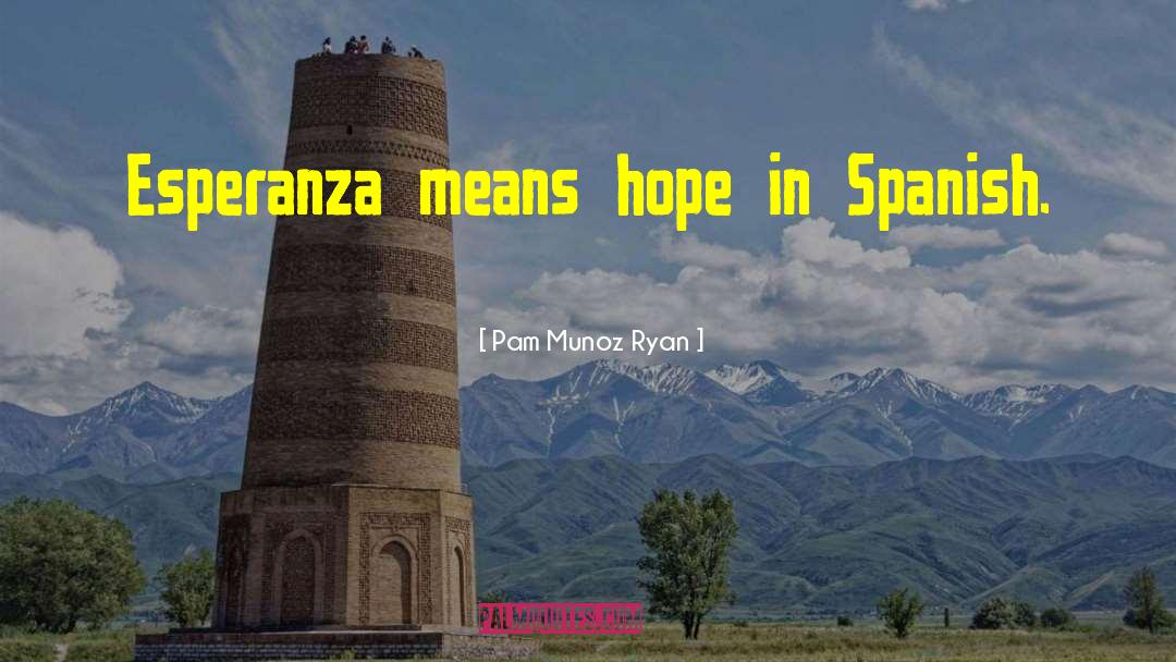Esperanza quotes by Pam Munoz Ryan