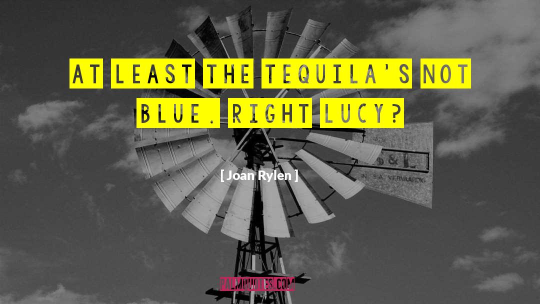 Espinola Tequila quotes by Joan Rylen