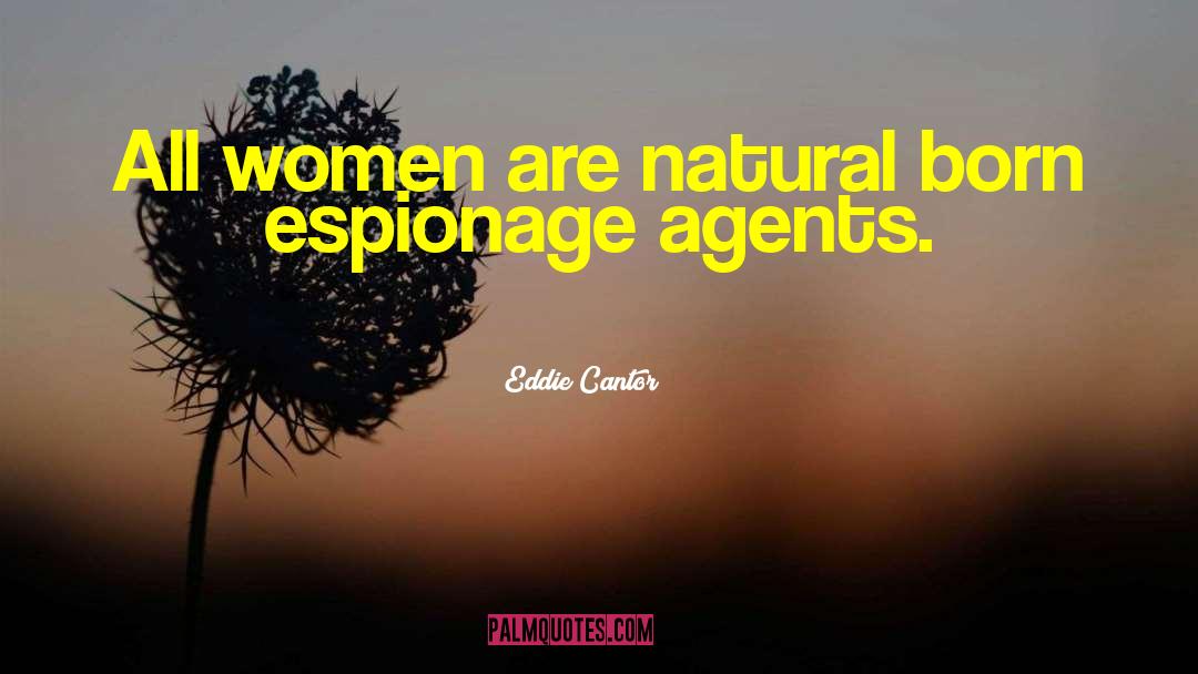 Espionage quotes by Eddie Cantor