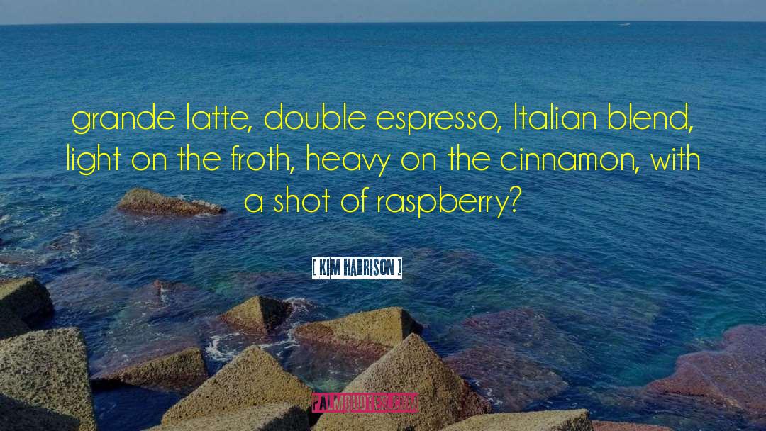 Espresso quotes by Kim Harrison