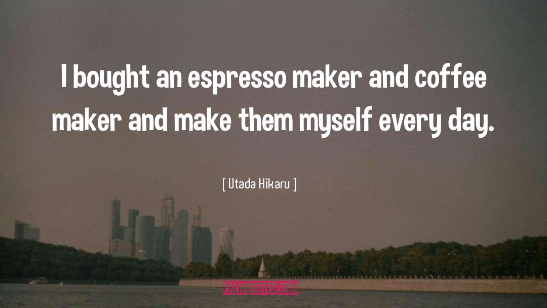 Espresso quotes by Utada Hikaru