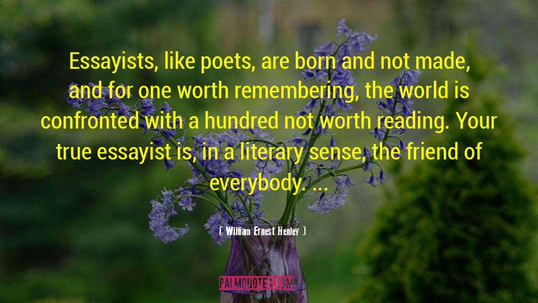 Essayist quotes by William Ernest Henley