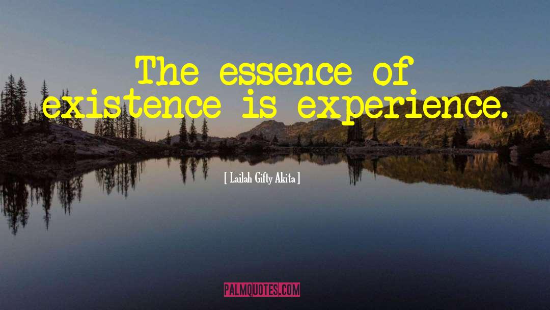 Essence Of Existence quotes by Lailah Gifty Akita