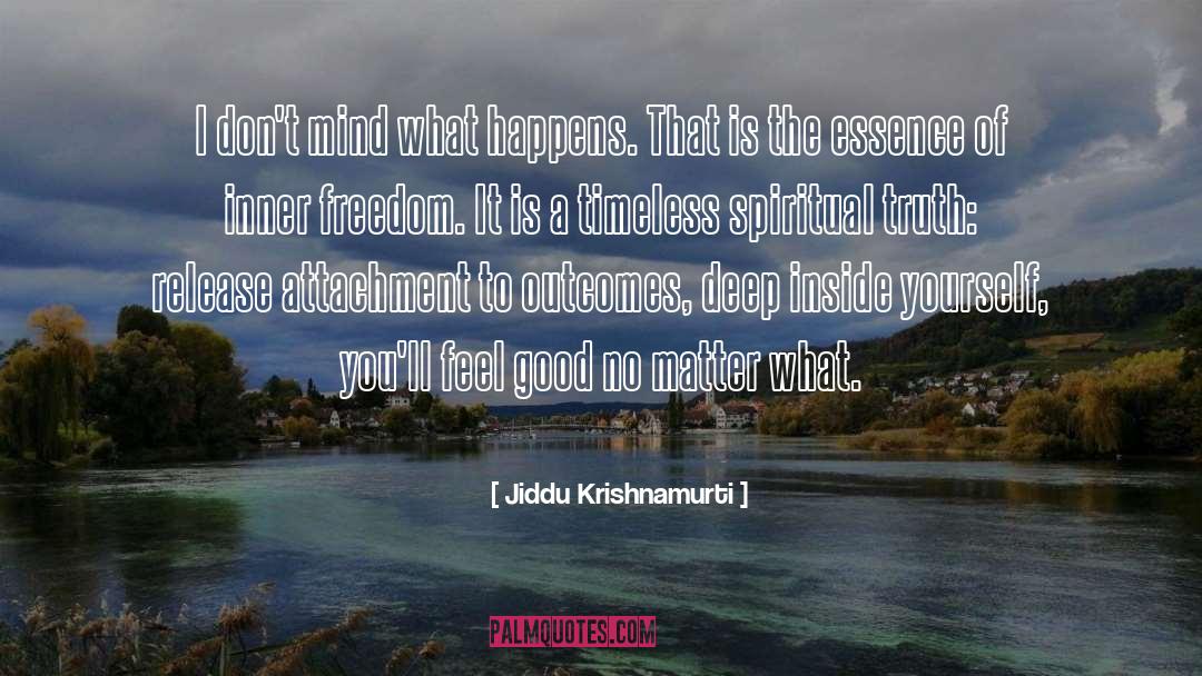 Essence Of Good Living quotes by Jiddu Krishnamurti
