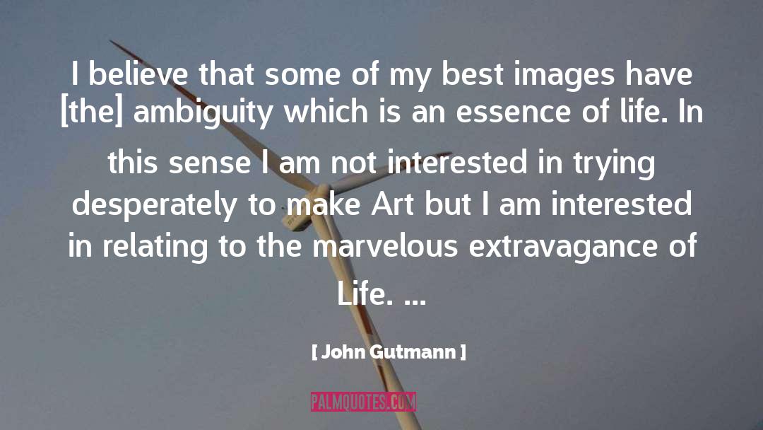 Essence Of Life quotes by John Gutmann