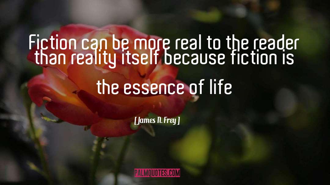 Essence Of Life quotes by James N. Frey