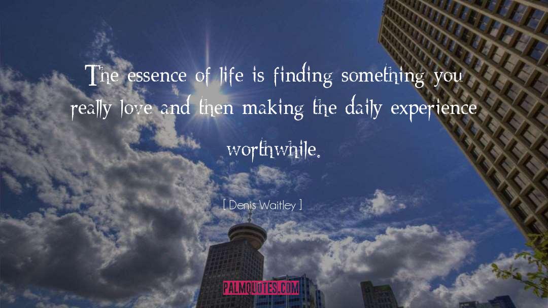 Essence Of Life quotes by Denis Waitley