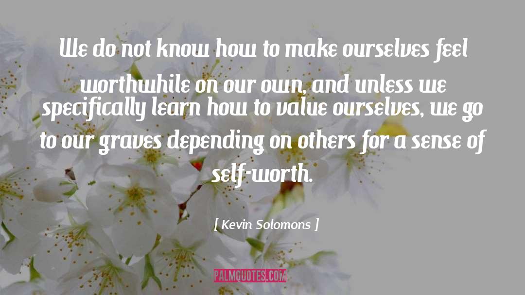 Essence Of Self Worth quotes by Kevin Solomons