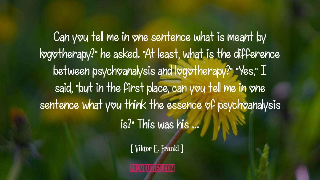Essence quotes by Viktor E. Frankl