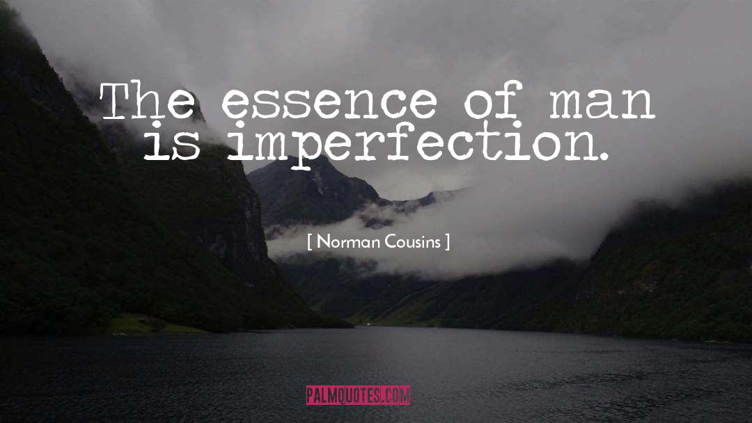 Essence quotes by Norman Cousins