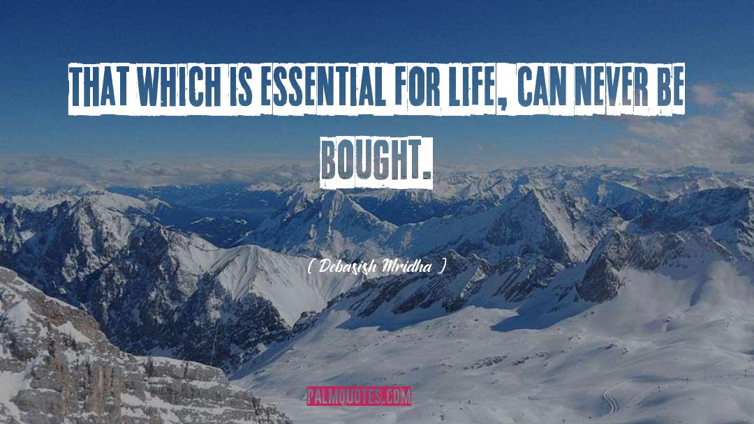 Essential For Life quotes by Debasish Mridha