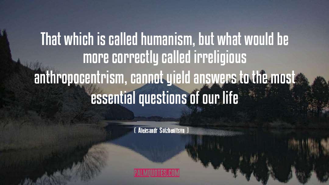 Essential Questions quotes by Aleksandr Solzhenitsyn