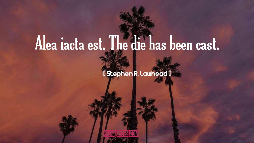 Est quotes by Stephen R. Lawhead