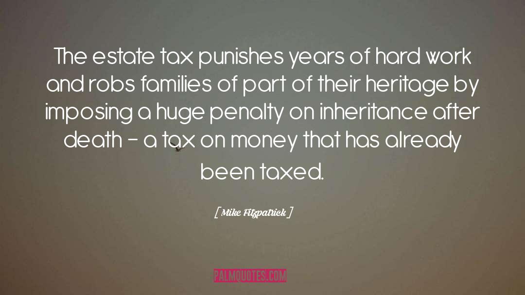 Estate Taxes quotes by Mike Fitzpatrick