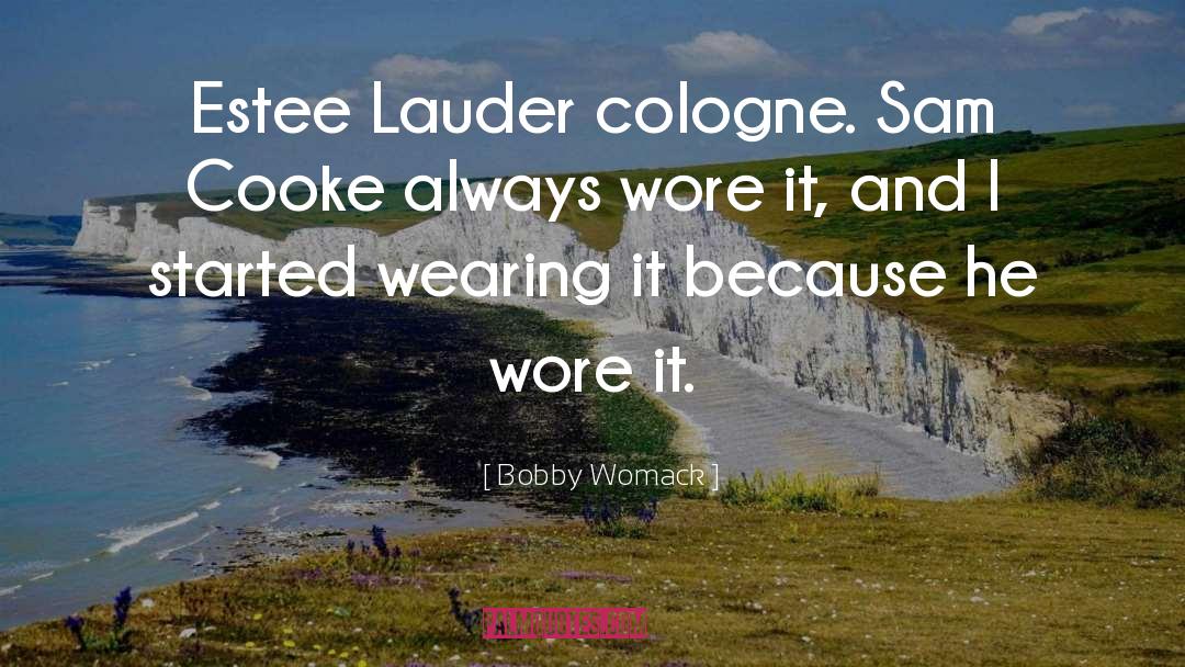 Estee Lauder Entrepreneur quotes by Bobby Womack