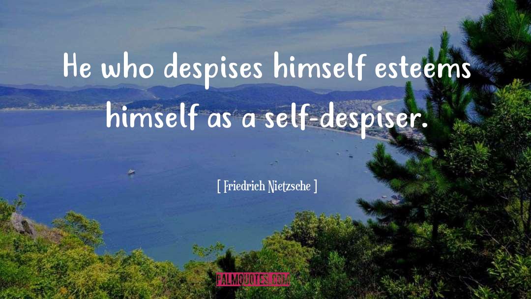 Esteems quotes by Friedrich Nietzsche