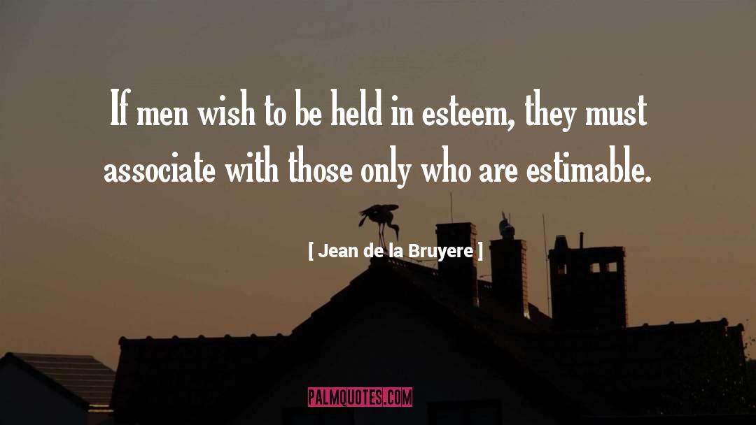 Estimable quotes by Jean De La Bruyere