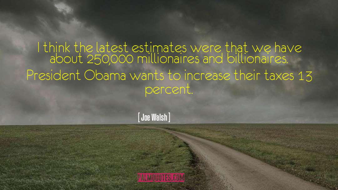 Estimates quotes by Joe Walsh