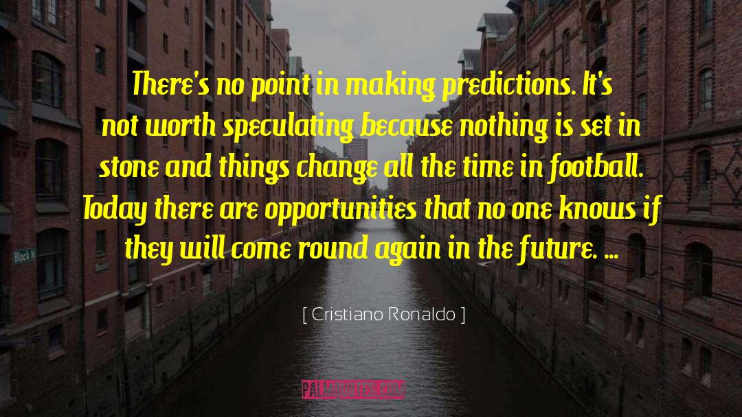Estimations And Predictions quotes by Cristiano Ronaldo