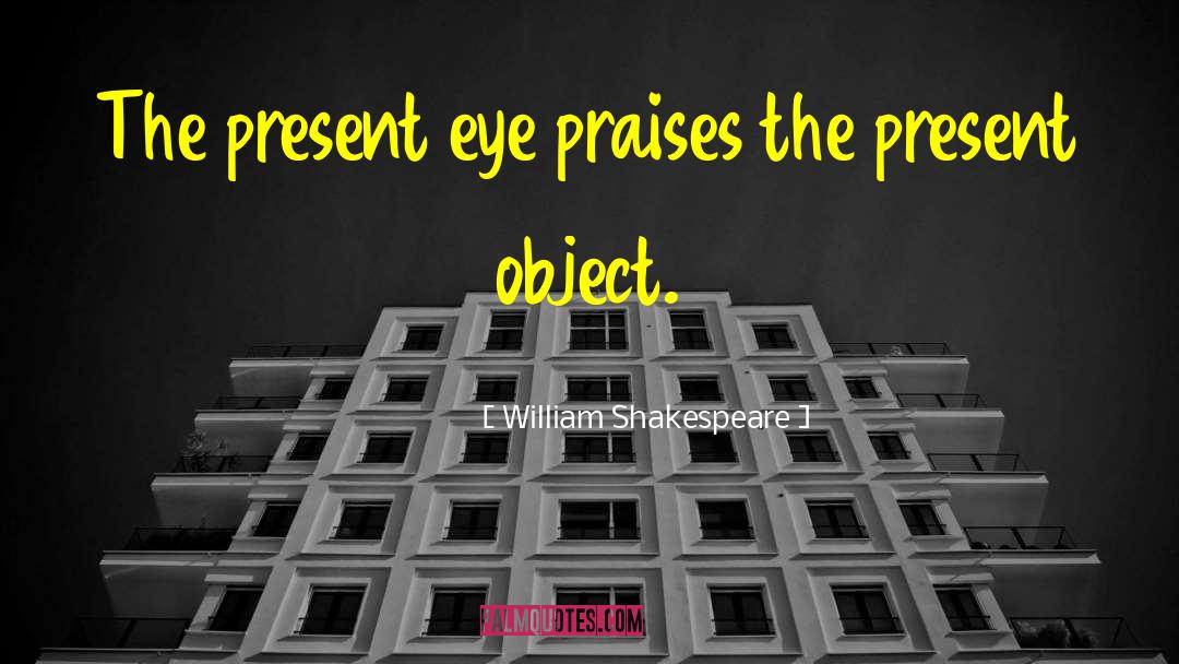 Estocin Eye quotes by William Shakespeare