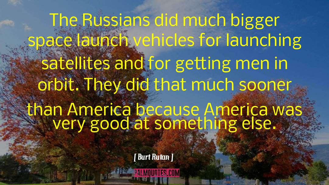 Estonians And Russians quotes by Burt Rutan