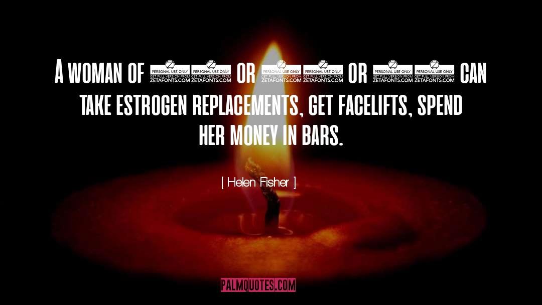 Estrogen quotes by Helen Fisher