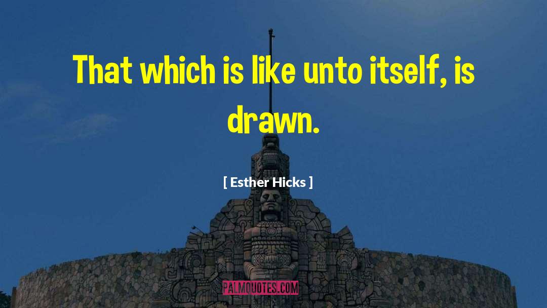 Estwick Esther quotes by Esther Hicks