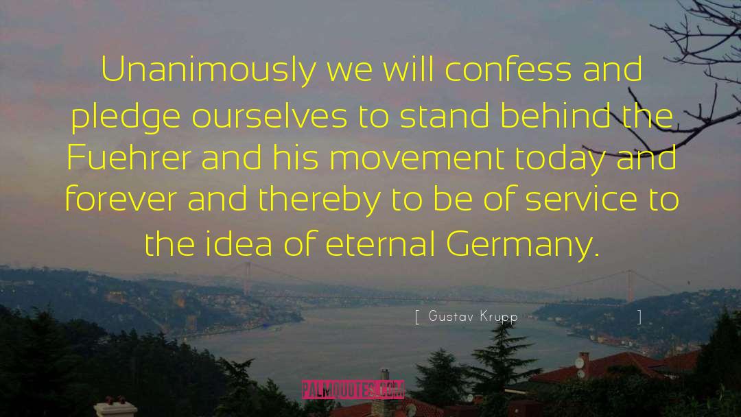 Eternal And Perfect quotes by Gustav Krupp