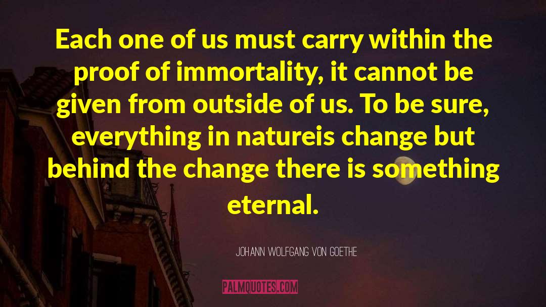 Eternal Change quotes by Johann Wolfgang Von Goethe