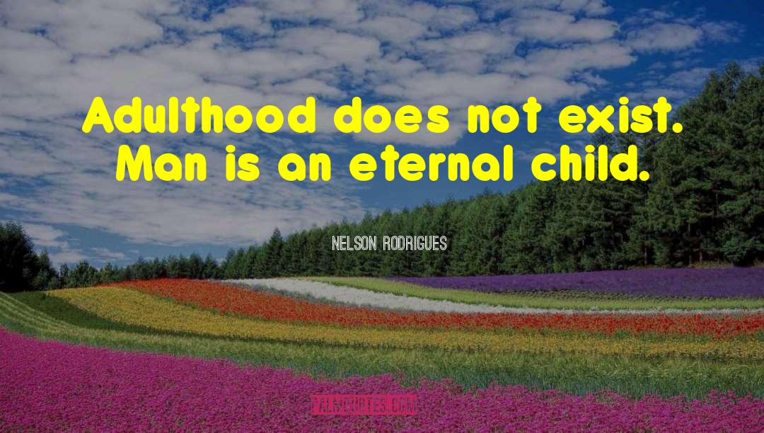 Eternal Child quotes by Nelson Rodrigues