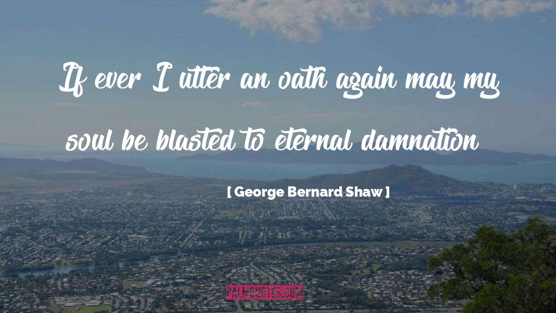 Eternal Damnation quotes by George Bernard Shaw