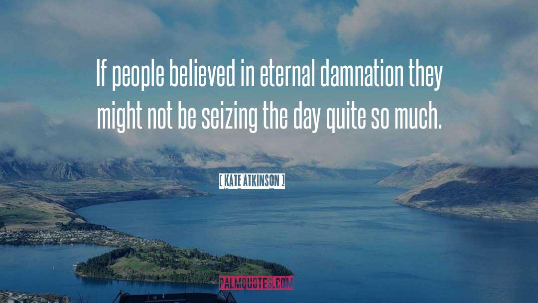 Eternal Damnation quotes by Kate Atkinson