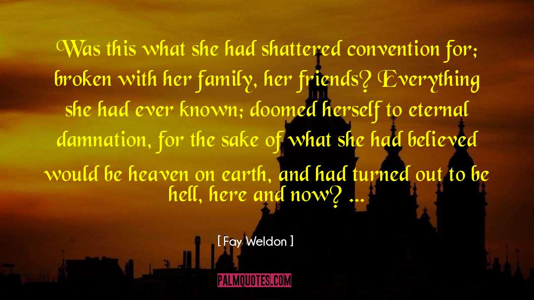 Eternal Damnation quotes by Fay Weldon