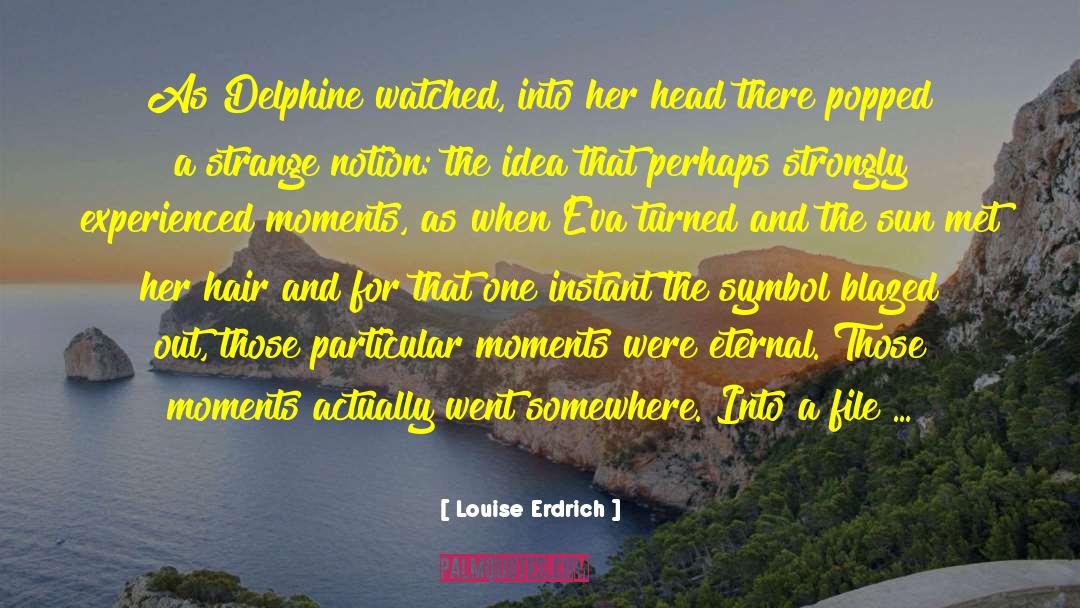 Eternal Eden quotes by Louise Erdrich
